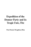 Expedition of the Donner Party and its Tragic Fate, The