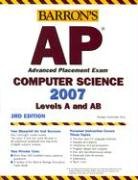 Barron's AP Computer Science, 2007-2008: Levels A and AB (Barron's How to Prepare for the Ap Computer Science  Advanced Placement Examination)