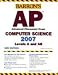 Barron's AP Computer Science, 2007-2008: Levels A and AB (Barron's How to Prepare for the Ap Computer Science  Advanced Placement Examination)