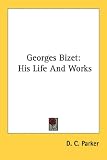 Georges Bizet: His Life and Works