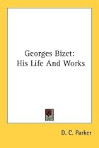Georges Bizet: His Life And Works