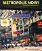 Books : Metropolis Now!: Urban Cultures in Global Cities