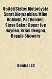 Produkt-Bild: United States Motorcycle Sport Biographies: Mike Baldwin, Pat Hennen, Steve Baker, Roger Lee Hayden, Brian Deegan, Reggie Showers