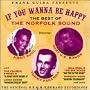 If You Wanna Be Happy:  The Best of the Norfolk Sound