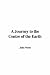 A Journey to the Centre of the Earth
