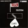 Love Gloom Cash Love