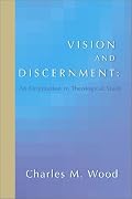 Vision and Discernment: An Orientation in Theological Study