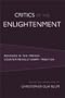 Critics of the Enlightenment: Readings in the French Counter-Revolutionary Tradition
