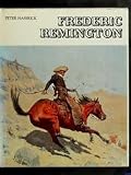 Frederick Remington : Paintings, Drawings, and Sculpture in the Amon Carter Museum and the Sid. W. Richardson Foundation Collections by Peter H. Hassrick ; Foreword by Ruth Carter Johnson