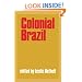 Colonial Brazil: Colonial Brazil: Selections (Cambridge History of Latin America)