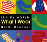 What I Wear (Its My World Board Book)