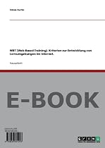WBT (Web-Based Training). Kriterien zur Entwicklung von Lernumgebungen im Internet.