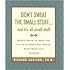 Don't Sweat the Small Stuff... and It's All Small Stuff