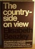 The countryside on view : a handbook on countryside centres, field museums and historic buildings open to the public
