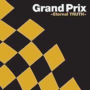 【クリックで詳細表示】グランプリ～Eternal TRUTH～