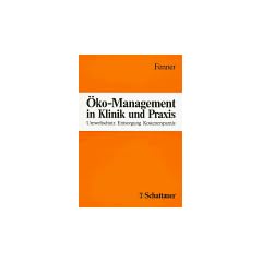 �ko- Management in Klinik und Praxis. Umweltschutz, Entsorgung, Kostenersparnis