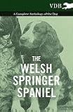 The Welsh Springer Spaniel - A Complete Anthology of the Dog