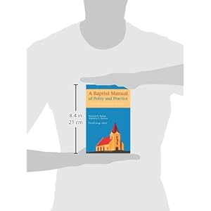 A Baptist Manual of Polity and Practice