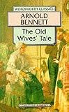 The Old Wives' Tale (Wordsworth Classics)