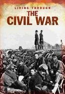The Civil War (Living Through. . .)