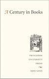 A Century in Books: Princeton University Press 1905-2005