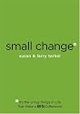 Small Change: It's the Little Things in Life That Make a Big Difference!