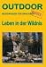 Leben in der Wildnis. OutdoorHandbuch. Basiswissen f&uuml;r Draussen