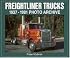 Freightliner Trucks: 1937-1981 Photo Archive