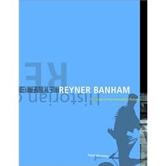 Reyner Banham: Historian of the Immediate Future