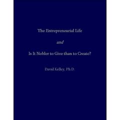 The Entrepreneurial Life <i>and</i> Is It Nobler to Give than to Create?