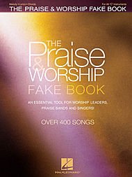 The Praise & Worship Fake Book. (An Essential Tool for Worship Leaders, Praise Bands and Singers!). By Various. For C Instruments.