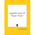 Egyptian Tales of Pagan Origin by E. A. Wallis Budge