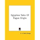 Click here to buy Egyptian Tales of Pagan Origin by  E. A. Wallis Budge.