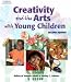 Creativity and the Arts with Young Children + Professional Enhancement Series