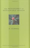 The Philosophy of Sustainable Design: A Journal