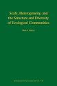 Scale, Heterogeneity, and the Structure and Diversity of Ecological Communities (Monographs in Population Biology)