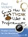 How To Think Like A Programmer: Problem-solving for the Bewildered