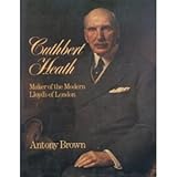 Cuthbert Heath : maker of the modern Lloyd's of London
