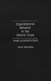 Organizational Behavior in the Marine Corps: Three Interpretations