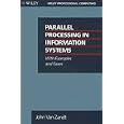 Parallel Processing in Information Systems: With Examples and Cases (Wiley Professional Computing)