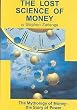 The Lost Science of Money: The Mythology of Money - The Story of Power