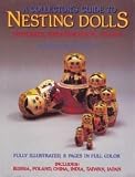 Collectors Guide to Nesting Dolls: Histories - Identification - Values