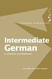 Intermediate German: A Grammar and Workbook (Grammar Workbooks)