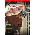 Senor Alvarez k�mpft und gewinnt: Portr�ts aus Nicaragua