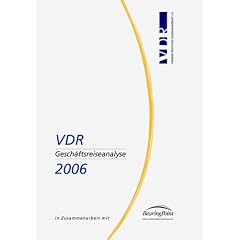 VDR-Gesch�ftsreiseanalyse. In Zusammenarbeit mit BearingPoint: VDR-Gesch�ftsreiseanalyse 2006