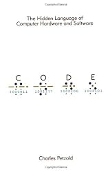 Code: The Hidden Language of Computer Hardware and Software