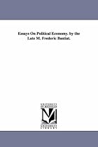 Essays on political economy. By the late M. Frederic Bastiat.