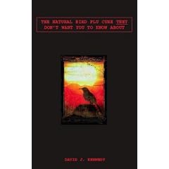 Click here to buy The Natural Bird Flu Cure They Don't Want You to Know About by David J. Kennedy.