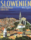 Slowenien - Alpenland am Meer - Christian Prager, Rainer H&ouml;h