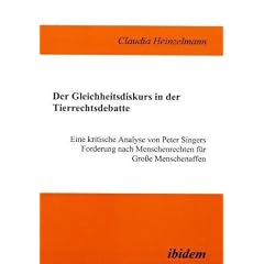 Der Gleichheitsdiskurs in der Tierrechtsdebatte. Eine kritische Analyse von Peter Singers Forderung nach Menschenrechten f�r Gro�e Menschenaffen